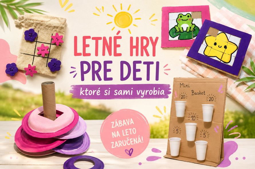 4 letné hry pre deti - ktoré si sami vyrobia